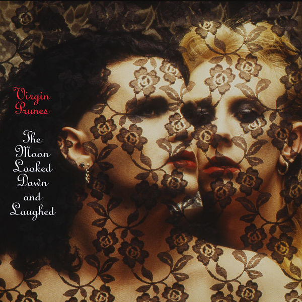 Virgin Prunes|The Moon Looked Down and Laughed (2004 Remaster) Virgin Prunes|The Moon Looked Down and Laughed (2004 Remaster)