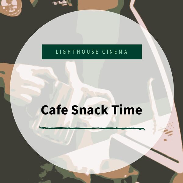 Lighthouse Cinema|Cafe Snack Time