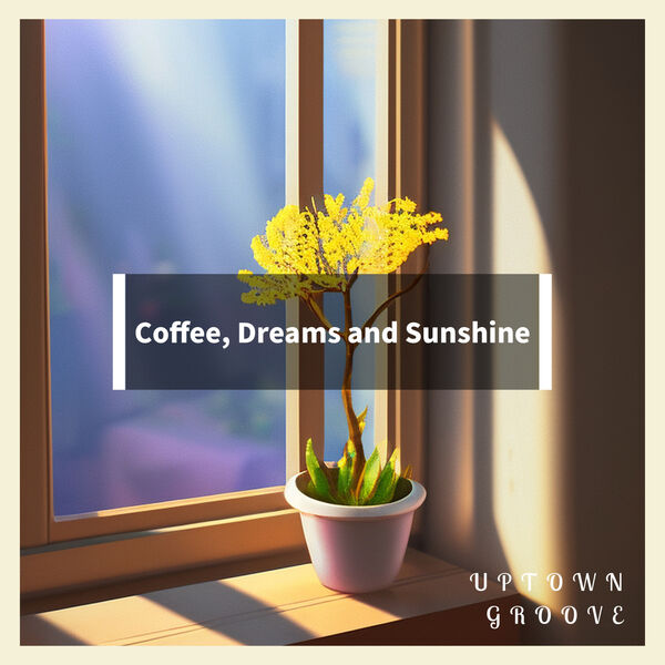 Coffee, Dreams and Sunshine, Uptown Groove Qobuz