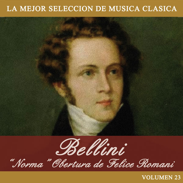 Vincenzo Bellini|Bellini: "Norma" Obertura de Felice Romani Vincenzo Bellini|Bellini: "Norma" Obertura de Felice Romani