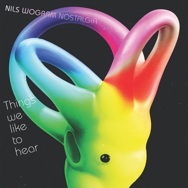 Nils Wogram Nostalgia - Things We Like to Hear Nils Wogram Nostalgia - Things We Like to Hear