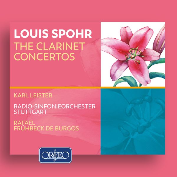Karl Leister - Spohr: Clarinet Concertos Nos. 1-3 Karl Leister - Spohr: Clarinet Concertos Nos. 1-3