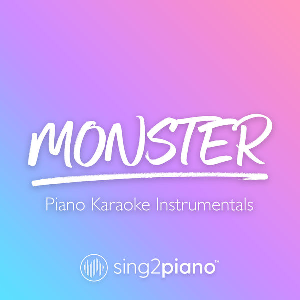 Sing2Piano|Monster (Piano Karaoke Instrumentals)