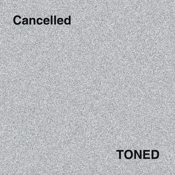 Toned - Cancelled Toned - Cancelled