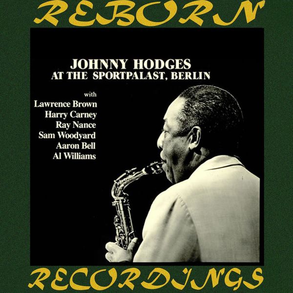 Johnny Hodges - At The Sportpalast, Berlin (HD Remastered) Johnny Hodges - At The Sportpalast, Berlin (HD Remastered)