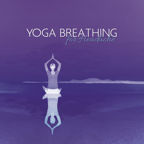 Álbum Yoga Breathing for Headache Tension Relief, Deep Breathing for