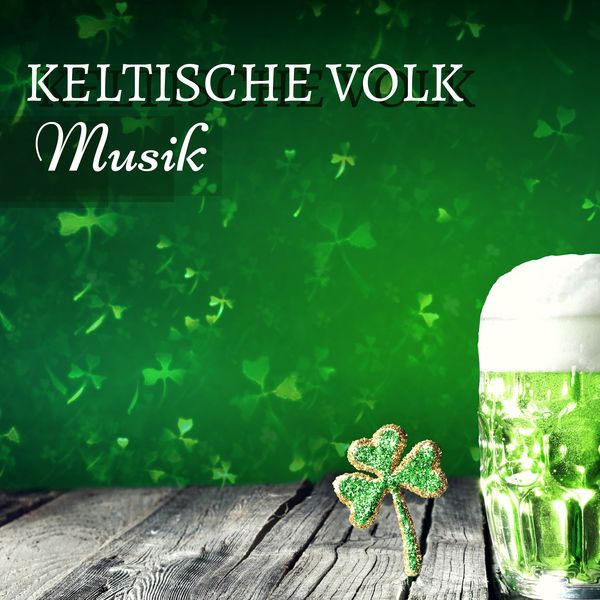 Keltische Musik Band - Keltische Volk Musik - Entspannende Ambient-Musik für St. Patrick's Day Keltische Musik Band - Keltische Volk Musik - Entspannende Ambient-Musik für St. Patrick's Day