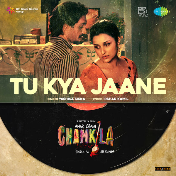 Yashika Sikka|Tu Kya Jaane (From " Amar Singh Chamkila") Yashika Sikka|Tu Kya Jaane (From " Amar Singh Chamkila")