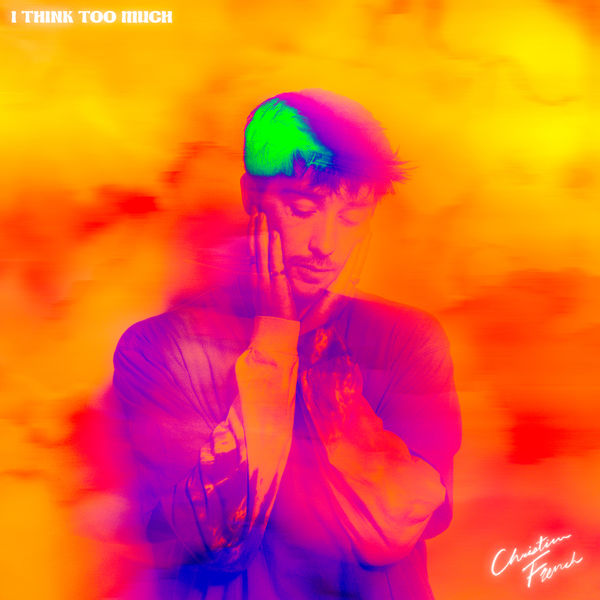 Christian French|i think too much Christian French|i think too much