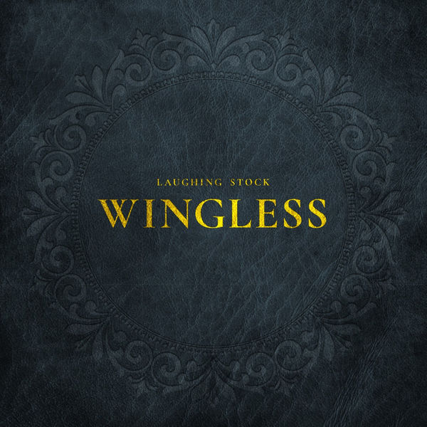 Laughing Stock|Wingless Laughing Stock|Wingless