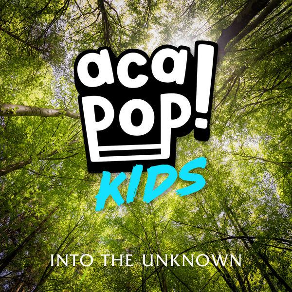 Acapop! KIDS - Into the Unknown Acapop! KIDS - Into the Unknown