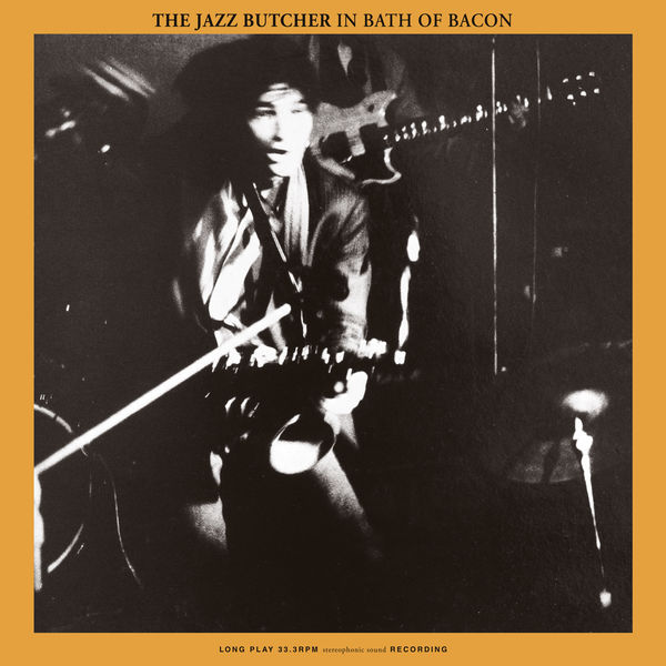 The Jazz Butcher|Bath Of Bacon The Jazz Butcher|Bath Of Bacon