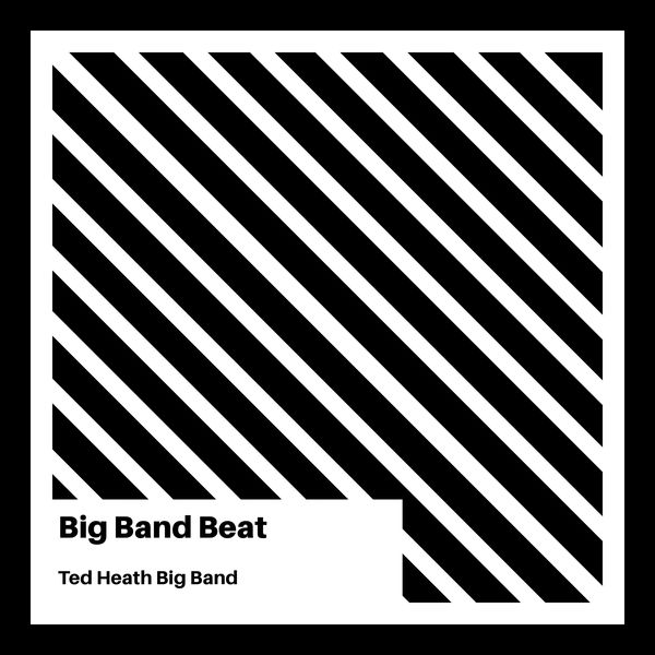 Ted Heath Big Band - Big Band Beat Ted Heath Big Band - Big Band Beat