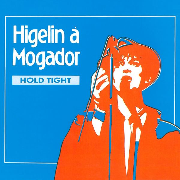 Jacques Higelin|Higelin à Mogador (Hold Tight) [Live]