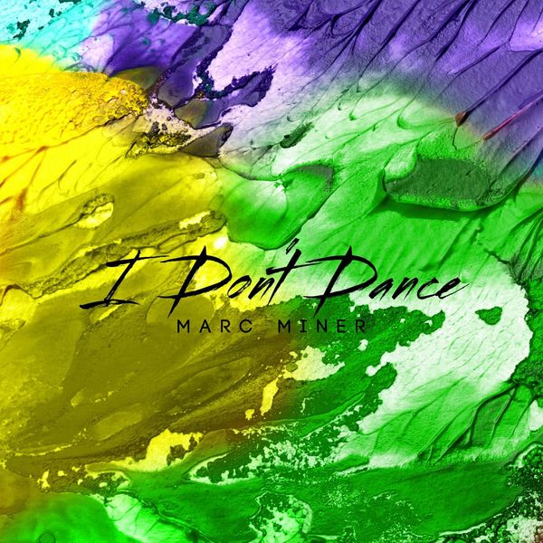Marc Miner - I Don't Dance Marc Miner - I Don't Dance