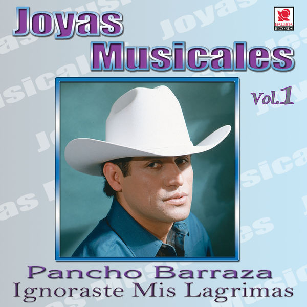 Pancho Barraza - Joyas Musicales: Con Banda, Vol. 1 – Ignoraste Mis Lágrimas Pancho Barraza - Joyas Musicales: Con Banda, Vol. 1 – Ignoraste Mis Lágrimas
