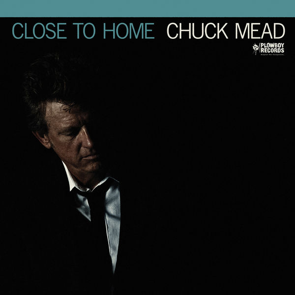 Chuck Mead - Close to Home Chuck Mead - Close to Home