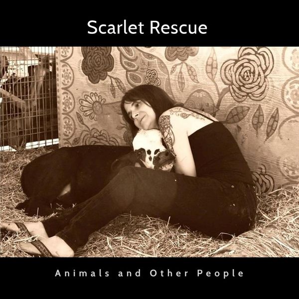 Scarlet Rescue - Animals and Other People Scarlet Rescue - Animals and Other People