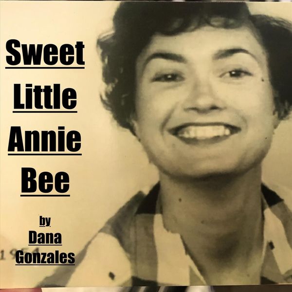 Dana Gonzales - Sweet Little Annie Bee Dana Gonzales - Sweet Little Annie Bee