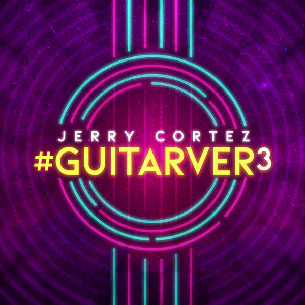 Jerry Cortez - #GUITARVER3 Jerry Cortez - #GUITARVER3