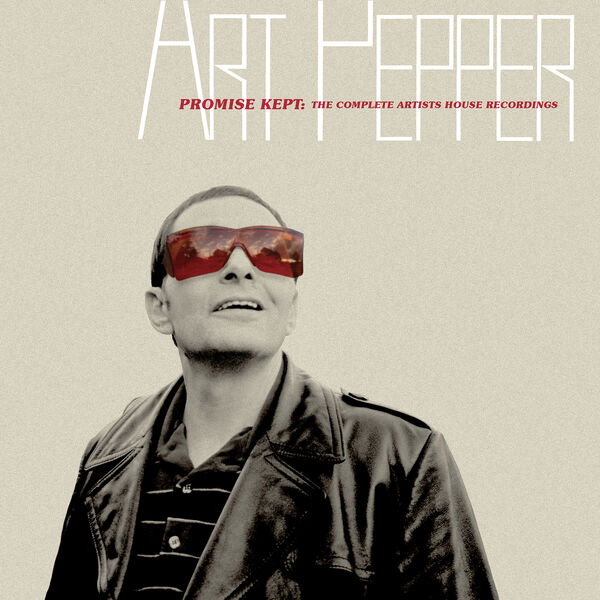 Art Pepper - Promise Kept: The Complete Artists House Recordings Art Pepper - Promise Kept: The Complete Artists House Recordings