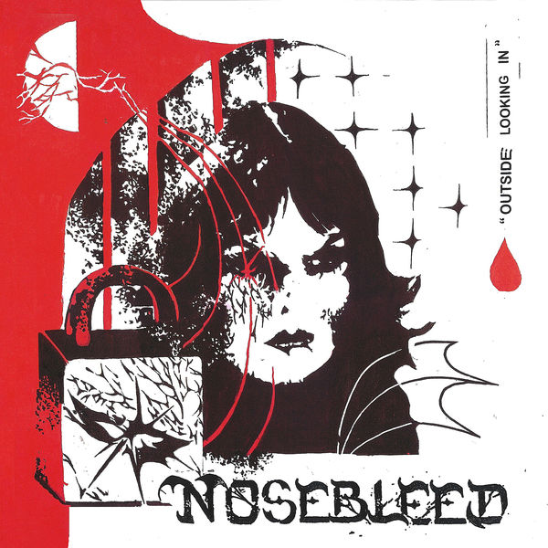 Nosebleed - Outside Looking In Nosebleed - Outside Looking In