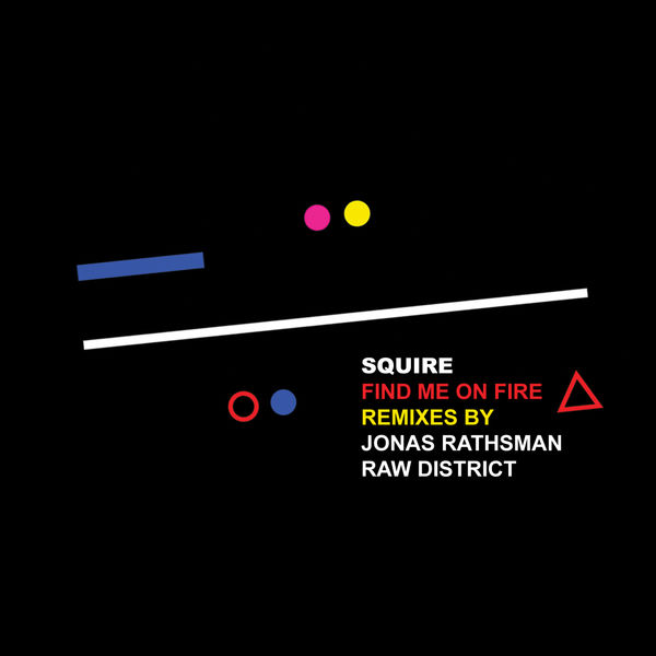 Squire - Find Me On Fire Squire - Find Me On Fire