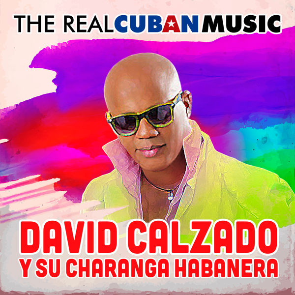 David Calzado Y Su Charanga Habanera - The Real Cuban Music (Remasterizado) David Calzado Y Su Charanga Habanera - The Real Cuban Music (Remasterizado)