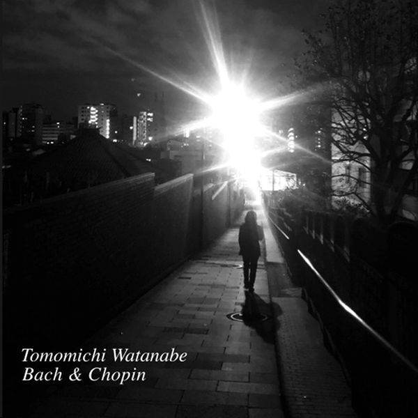 Tomomichi Watanabe|Bach & Chopin: Piano Works