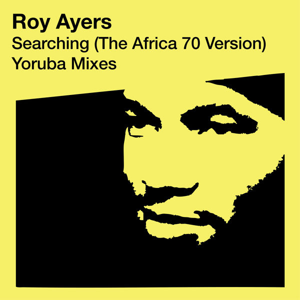 Roy Ayers|Searching (The Africa 70 Version) - Yoruba Remixes