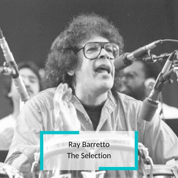 Ray Barretto - Ray Barretto - The Selection Ray Barretto - Ray Barretto - The Selection