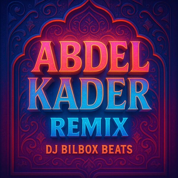 Djbilbox Beats|Abdel Kader (RMX 2025) Djbilbox Beats|Abdel Kader (RMX 2025)