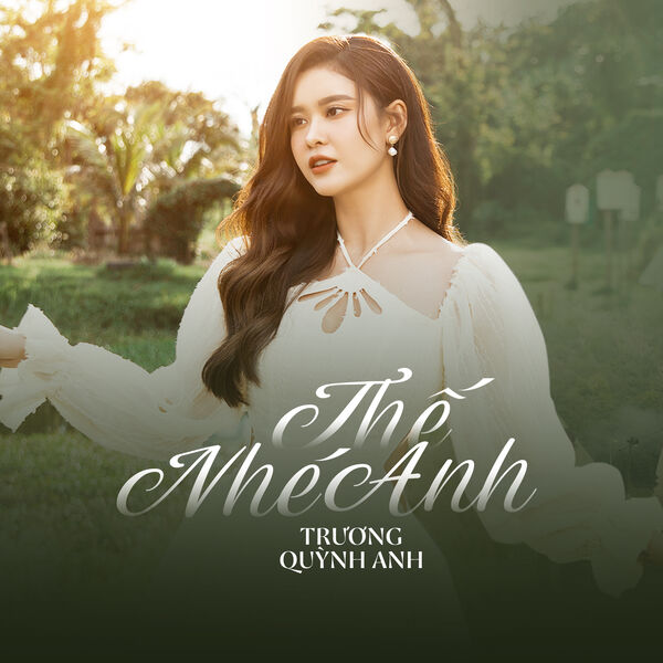 Truong Quynh Anh|Thế Nhé Anh