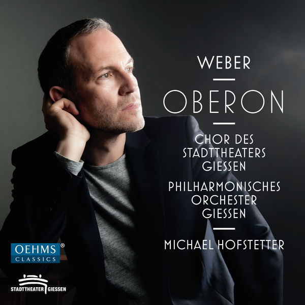 Giessen State Theatre Philharmonic Orchestra - Weber: Oberon, J. 306 (Live) Giessen State Theatre Philharmonic Orchestra - Weber: Oberon, J. 306 (Live)