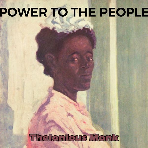 Thelonious Monk - Power to the People Thelonious Monk - Power to the People