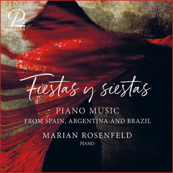 Marian Rosenfeld|Fiestas y Siestas. Piano Music from Spain, Argentina & Brazil Marian Rosenfeld|Fiestas y Siestas. Piano Music from Spain, Argentina & Brazil