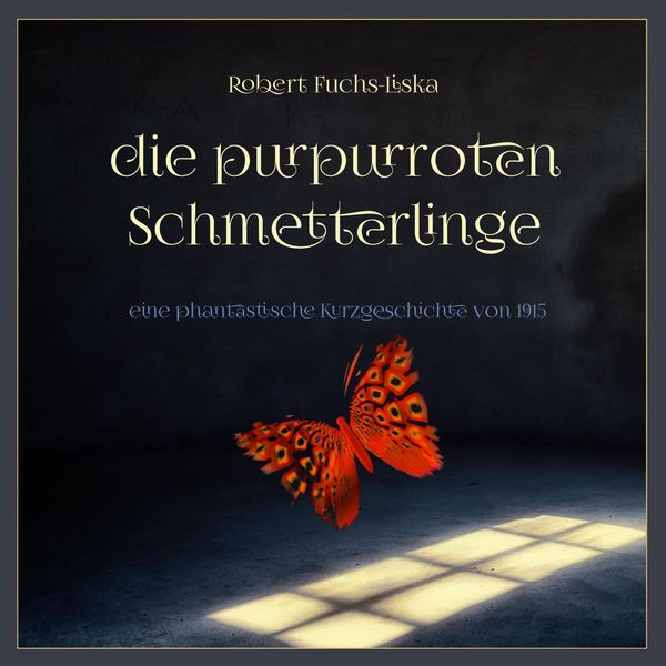 Florian Jung - Die purpurroten Schmetterlinge (Eine phantastische Kurzgeschickte von 1915) Florian Jung - Die purpurroten Schmetterlinge (Eine phantastische Kurzgeschickte von 1915)