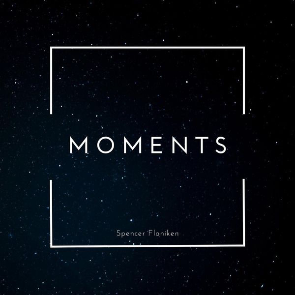Spencer Flaniken - Moments Spencer Flaniken - Moments
