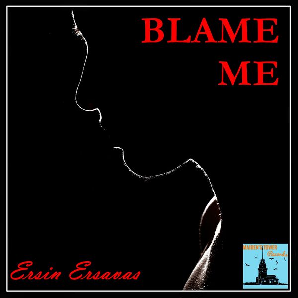 Ersin Ersavaş - Blame Me Ersin Ersavaş - Blame Me