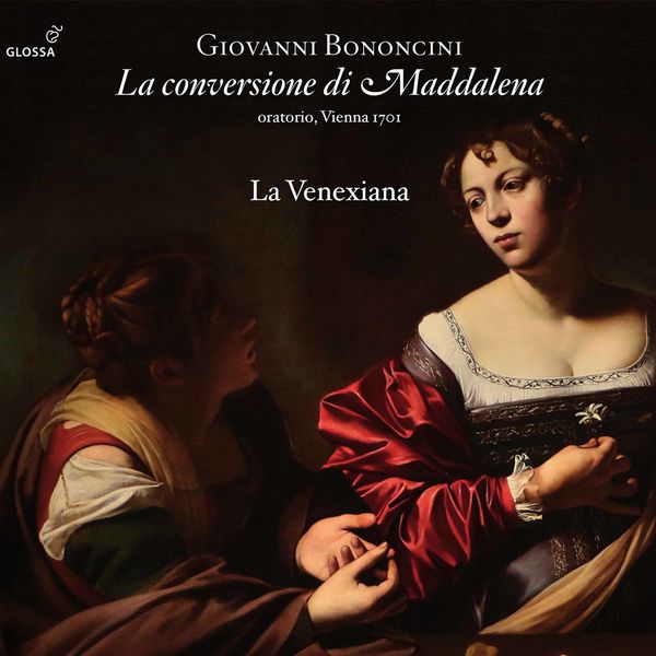 La Venexiana - Bononcini: La conversione di Maddalena La Venexiana - Bononcini: La conversione di Maddalena