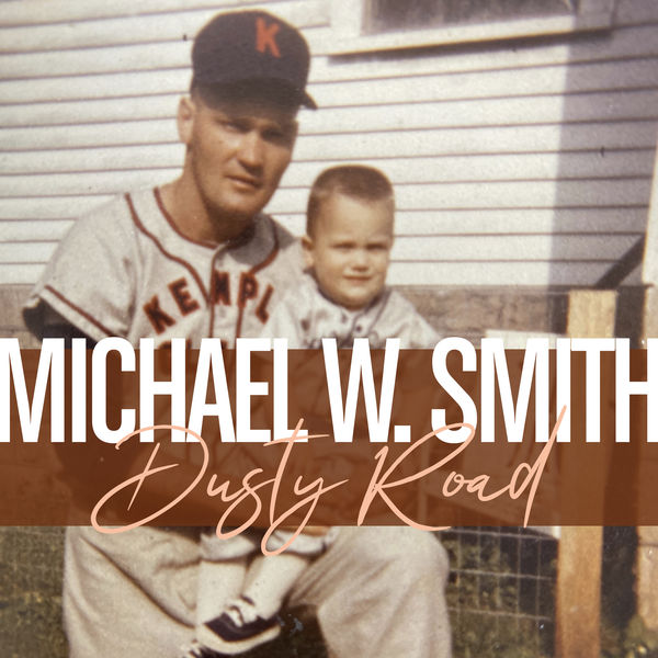 Michael W. Smith|Dusty Road