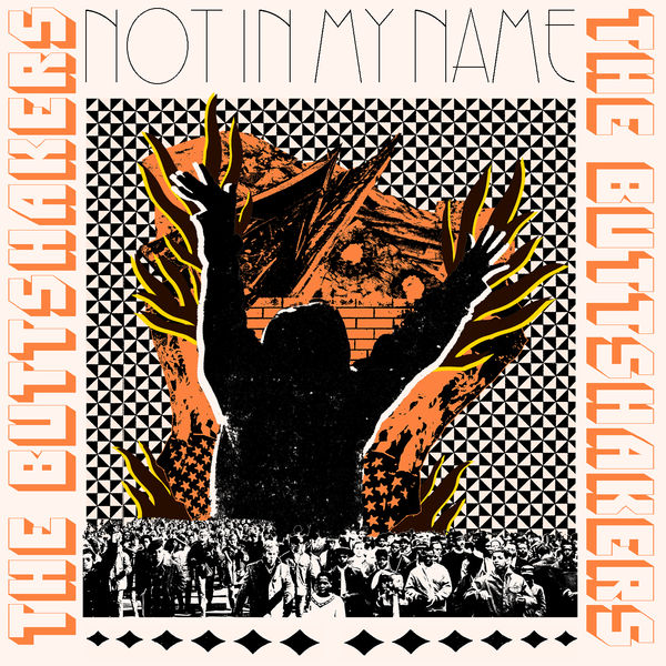 The Buttshakers|Not in My Name The Buttshakers|Not in My Name