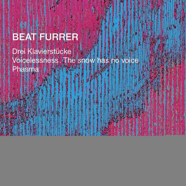 Nicolas Hodges|Furrer: 3 Klavierstücke, Voicelessness (The Snow Has No Voice) & Phasma Nicolas Hodges|Furrer: 3 Klavierstücke, Voicelessness (The Snow Has No Voice) & Phasma