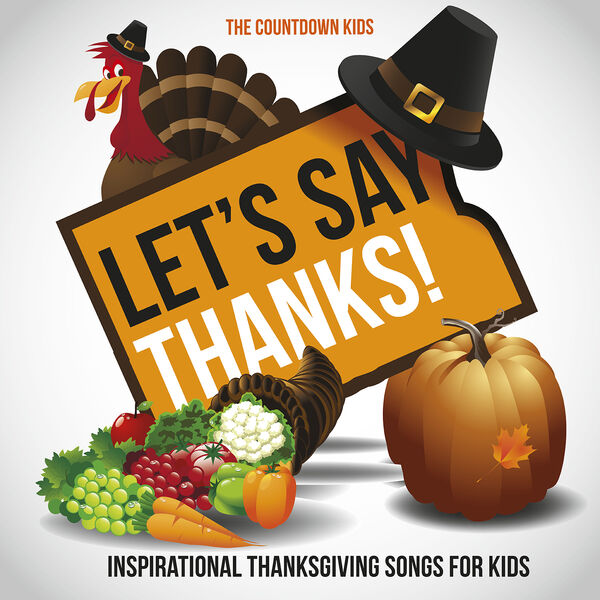 The Countdown Kids|Let's Say Thanks! Inspirational Thanksgiving Songs for Kids