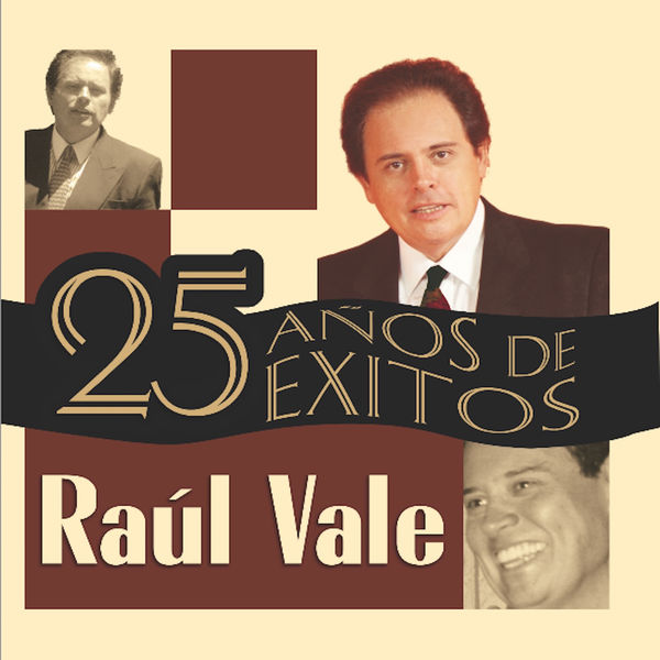 Raúl Vale|25 Años de Éxitos Raúl Vale|25 Años de Éxitos