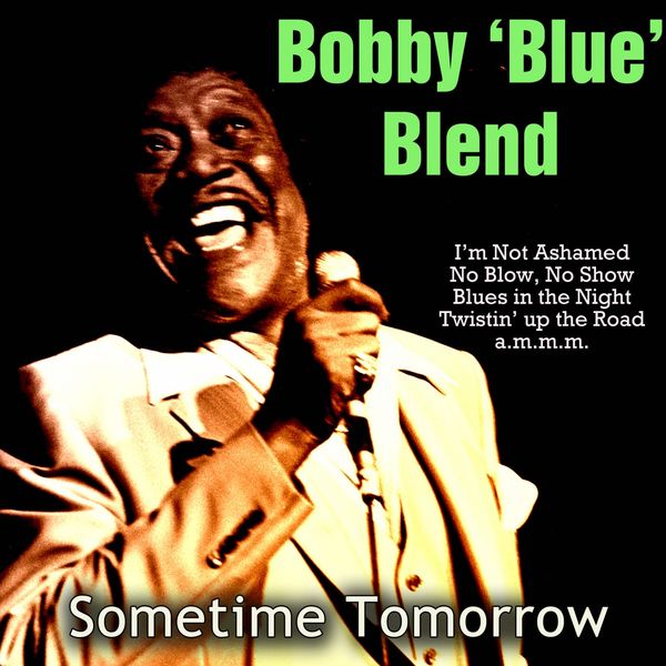 Bobby Blue Bland - Sometime Tomorrow Bobby Blue Bland - Sometime Tomorrow
