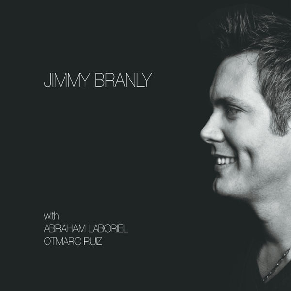 Jimmy Branly|Jimmy Branly (feat. Abraham Laboriel and Otmaro Ruiz) Jimmy Branly|Jimmy Branly (feat. Abraham Laboriel and Otmaro Ruiz)