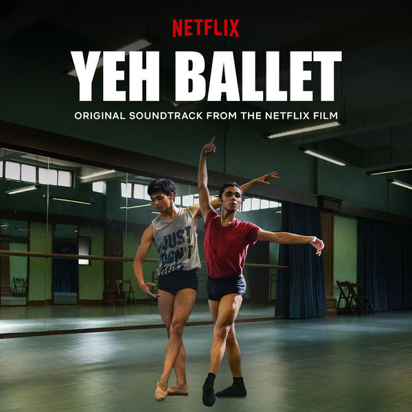 Ankur Tewari - Yeh Ballet (Original Soundtrack From The Netflix Film) Ankur Tewari - Yeh Ballet (Original Soundtrack From The Netflix Film)
