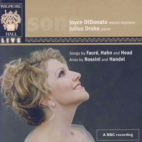 Joyce DiDonato|Wigmore Hall Live - Songs By Fauré, Hahn, And Head; Arias By Rossini And Handel Joyce DiDonato|Wigmore Hall Live - Songs By Fauré, Hahn, And Head; Arias By Rossini And Handel