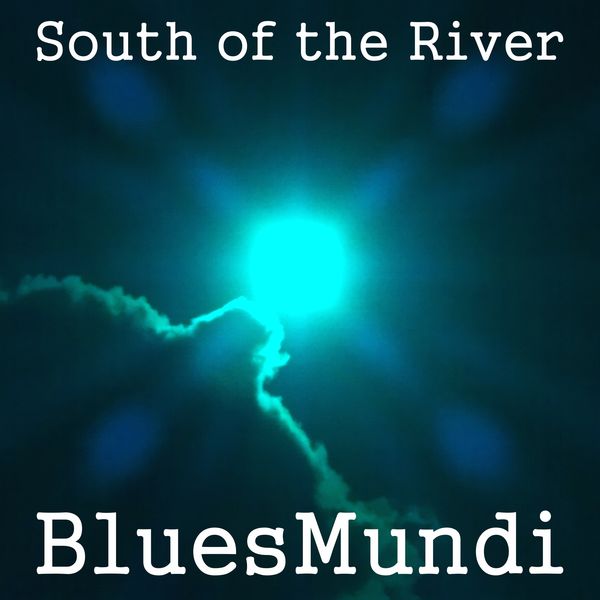 BluesMundi - South of the River BluesMundi - South of the River